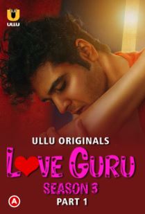 Love Guru Season 3 Part 1 2023 Ullu Hindi Web Series Download 480p 720p 1080p FilmyMeet